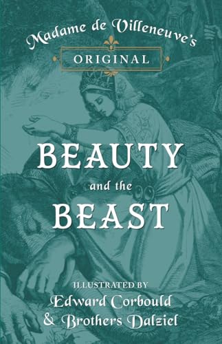 Madame De Villeneuve'S Original Beauty And The Beast - Illustrated By Edward Corbould And Brothers Dalziel