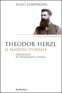 Theodor Herzl. Il Mazzini D'Israele