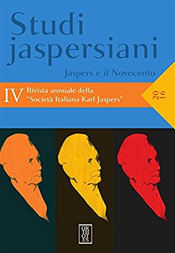 Studi Jaspersiani. Rivista Annuale Della Società Italiana Karl Jaspers. Jaspers E Il Novecento (2016) (Vol. 4)