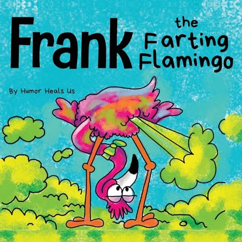 Frank The Farting Flamingo: A Story About A Flamingo Who Farts: 2
