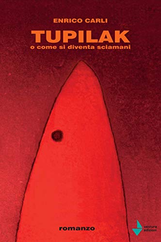 Tupilak. O Come Si Diventa Sciamani