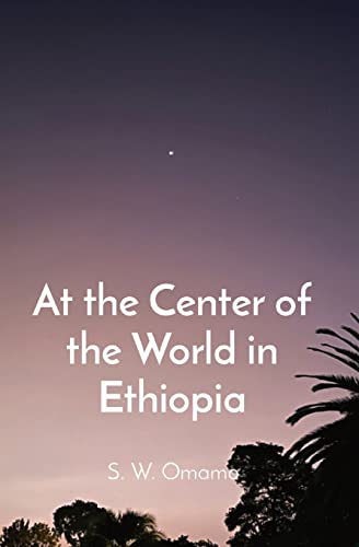 At The Center Of The World In Ethiopia