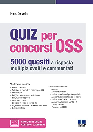 Quiz Per Concorsi Oss. 5000 Quesiti A Risposta Multipla Svolti E Commentati. Con Simulatore Online