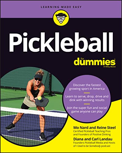 Pickleball For Dummies: Discover The Fastest-Growing Sport In America; Learn To Serve, Drop, Drive, And Dink With Winning Results; Join The Super-Fun
