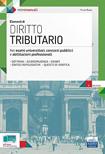 Elementi Di Diritto Tributario: Per Esami Universitari, Concorsi Pubblici E Abilitazioni Professionali