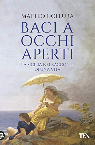 Baci A Occhi Aperti. Scritti Sulla Sicilia