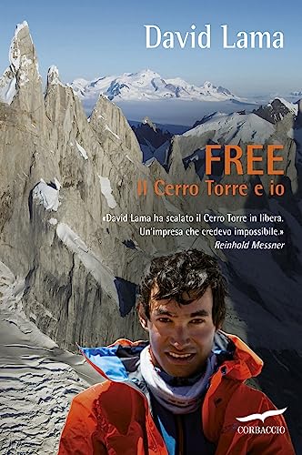 Free. Il Cerro Torre E Io
