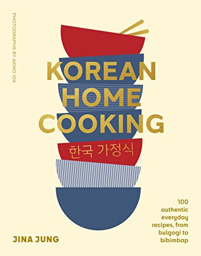 Korean Home Cooking: 100 Authentic Everyday Recipes, From Bulgogi To Bibimbap: 2