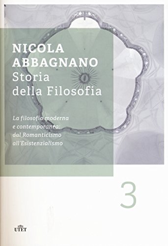 Storia Della Filosofia. La Filosofia Moderna E Contemporanea: Dal Romanticismo All'Esistenzialismo (Vol. 3)