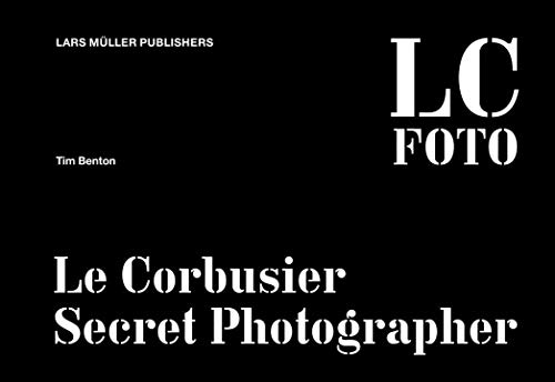 Lc Foto Le Corbusier Secret Photographer [Lingua Inglese]