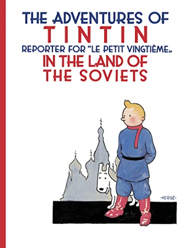 Tintin In The Land Of The Soviets: The Official Classic Children’S Illustrated Mystery Adventure Series