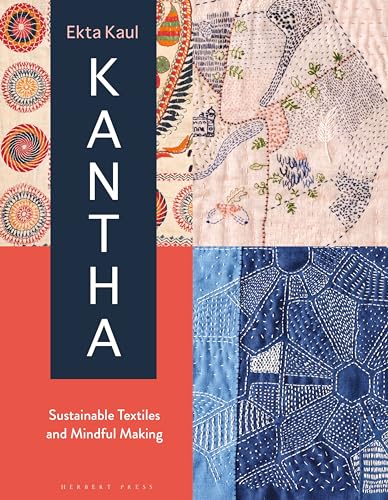 Kantha: Sustainable Textiles And Mindful Making