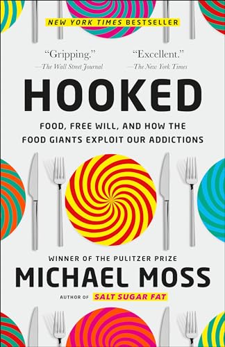 Hooked: Food, Free Will, And How The Food Giants Exploit Our Addictions