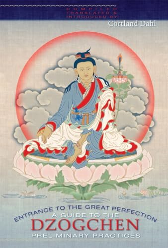 Entrance To The Great Perfection: A Guide To The Dzogchen Preliminary Practices