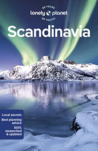 Lonely Planet Scandinavia: Perfect For Exploring Top Sights And Taking Roads Less Travelled