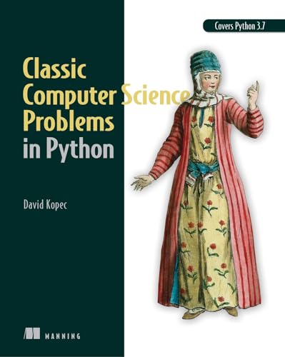 Classic Computer Science Problems In Python: Easy To Advanced Programming Challenges To Sharpen Your Coding Skills And Improve Your Algorithmic Thinki