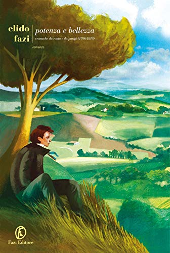 Potenza E Bellezza. Cronache Da Roma E Da Parigi (1796-1819)