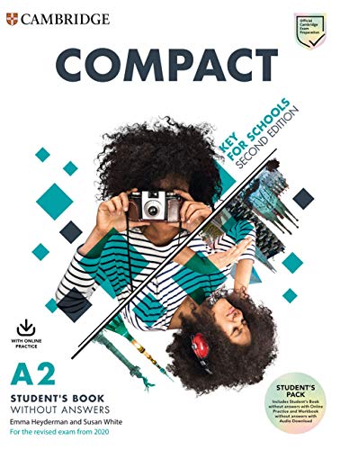 Compact Key For Schools. For The Revised Exam From 2020. A2. Student'S Book Without Answers. Per Le Scuole Superiori. Con Espansione Online