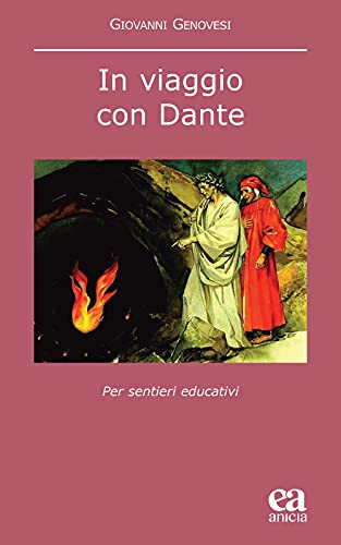 In Viaggio Con Dante. Per Sentieri Educativi