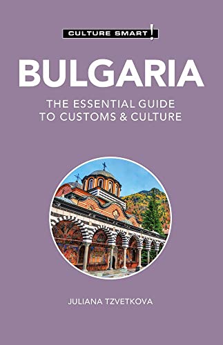 Culture Smart! Bulgaria: The Essential Guide To Customs & Culture