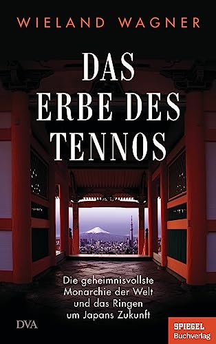 Das Erbe Des Tennos: Die Geheimnisvollste Monarchie Der Welt Und Das Ringen Um Japans Zukunft - Ein Spiegel-Buch