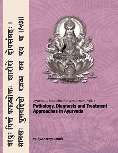 Ayurvedic Medicine For Westerners: Pathology & Diagnosis In Ayurveda: Volume 2