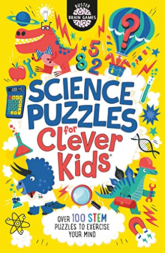 Science Puzzles For Clever Kids [Lingua Inglese]: Over 100 Stem Puzzles To Exercise Your Mind