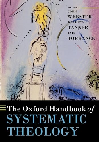 The Oxford Handbook Of Systematic Theology (Oxford Handbooks)