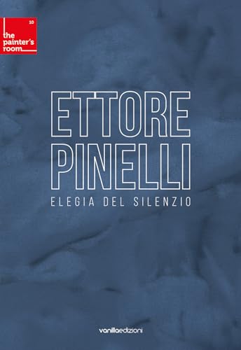 Ettore Pinelli. Elegia Del Silenzio