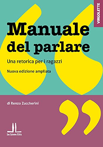 Manuale Del Parlare. Una Retorica Per I Ragazzi