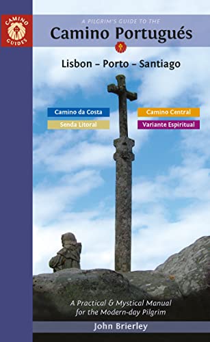 A Pilgrim'S Guide To The Camino Portugués: Lisbon - Porto - Santiago: Including Camino Da Costa, Senda Litoral, Camino Central And Variente Espiritual