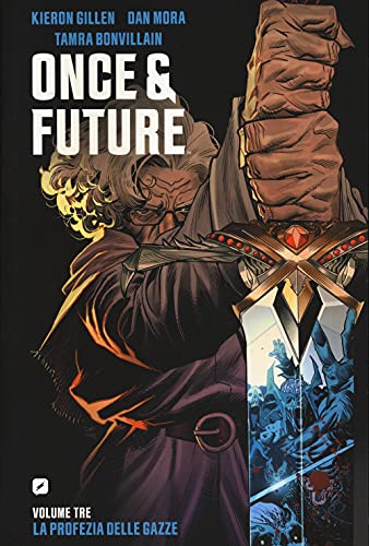 Once & Future. La Profezia Delle Gazze (Vol. 3)