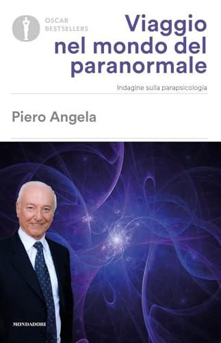 Viaggio Nel Mondo Del Paranormale. Indagine Sulla Parapsicologia