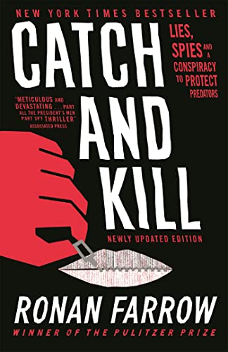 Catch And Kill: Lies, Spies And A Conspiracy To Protect Predators