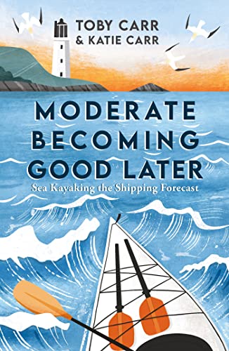 Moderate Becoming Good Later: Sea Kayaking The Shipping Forecast