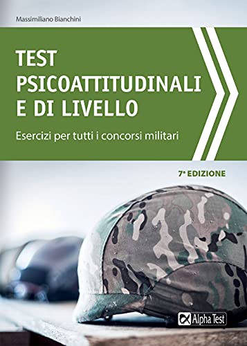 Test Psicoattitudinali E Di Livello. Esercizi Per Tutti I Concorsi Militari