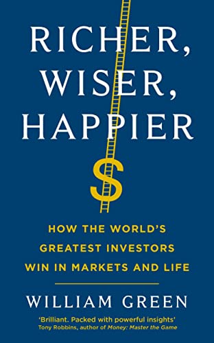 Richer, Wiser, Happier: How The World'S Greatest Investors Win In Markets And Life