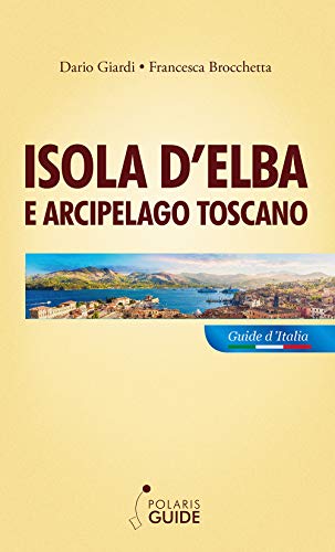 Isola D'Elba E Arcipelago Toscano. Pianosa, Montecristo, Giglio, Giannutri, Capraia, Gorgona