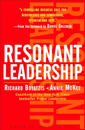 Resonant Leadership: Renewing Yourself And Connecting With Others Through Mindfulness, Hope And Compassioncompassion
