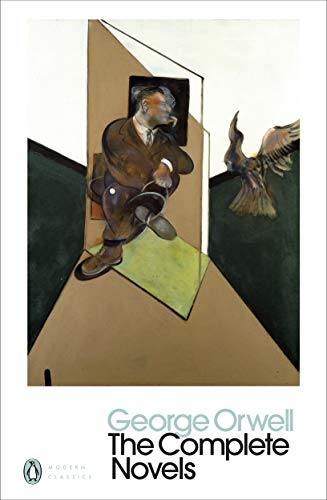 The Complete Novels Of George Orwell: Animal Farm, Burmese Days, A Clergyman'S Daughter, Coming Up For Air, Keep The Aspidistra Flying, Nineteen Eight