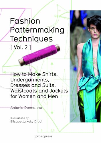 Fashion Patternmaking Techniques: Women / Men: How To Make Shirts, Undergarments, Dresses And Suits, Waistcoats, Men'S Jackets: 2