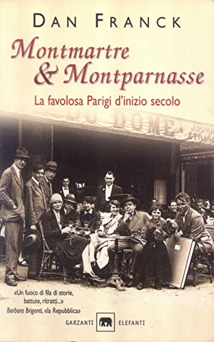 Montmartre & Montparnasse. La Favolosa Parigi D'Inizio Secolo