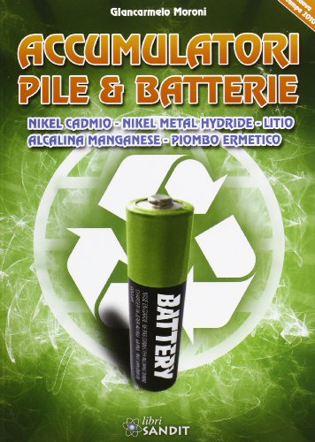 Accumulatori, Pile E Batterie. Nikel, Cadmio, Nikel Metal, Hydride, Litio, Alcalina, Manganese E Piombo Ermetico