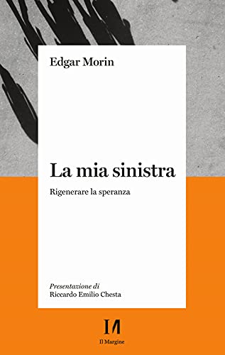 La Mia Sinistra. Rigenerare La Speranza