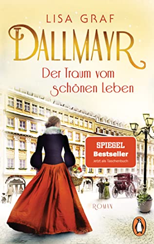 Dallmayr. Der Traum Vom Schönen Leben: Roman: 1