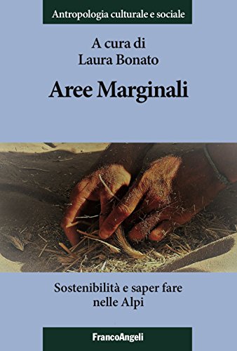 Aree Marginali. Sostenibilità E Saper Fare Nelle Alpi