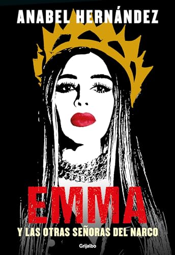 Emma Y Las Otras Señoras Del Narco / Emma And Other Narco Women