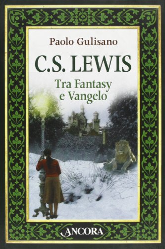C. S. Lewis. Tra Fantasy E Vangelo