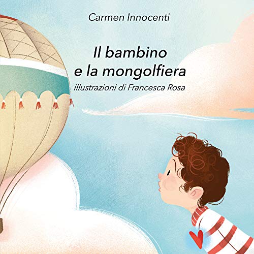 Il Bambino E La Mongolfiera-La Mamma E La Mongolfiera. Ediz. Illustrata