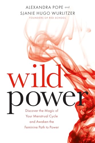 Wild Power: Discover The Magic Of Your Menstrual Cycle And Awaken The Feminine Path To Power [Lingua Inglese]